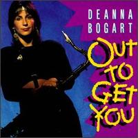 Deanna Bogart - Out to Get You lyrics