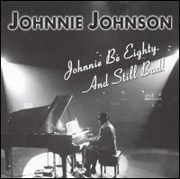 Johnnie Johnson - Johnnie Be Eighty. And Still Bad! lyrics