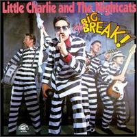 Little Charlie & the Nightcats - The Big Break lyrics