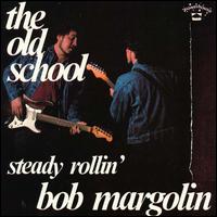 Bob Margolin - The Old School lyrics