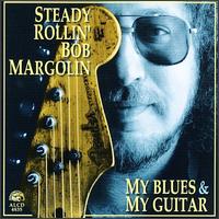 Bob Margolin - My Blues & My Guitar lyrics