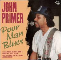 John Primer - Poor Man Blues: Chicago Blues Session, Vol. 6 lyrics
