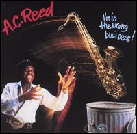 A.C. Reed - I'm in the Wrong Business lyrics