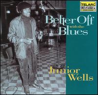 Junior Wells - Better Off with the Blues lyrics