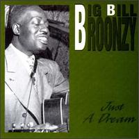 Big Bill Broonzy - Just a Dream lyrics