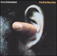 Paul Butterfield - Put It in Your Ear lyrics
