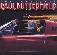 Paul Butterfield - The Legendary Paul Butterfield Rides Again lyrics