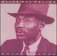 Blind Boy Fuller - Untrue Blues lyrics