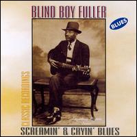 Blind Boy Fuller - Screamin' and Cryin' Blues lyrics