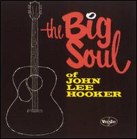John Lee Hooker - The Big Soul of John Lee Hooker lyrics
