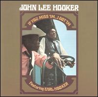 John Lee Hooker - If You Miss 'Im...I Got 'Im lyrics