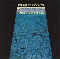 John Lee Hooker - Endless Boogie lyrics