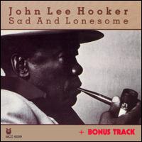 John Lee Hooker - Sad & Lonesome lyrics