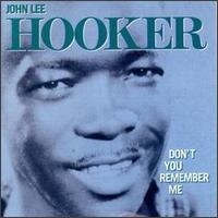 John Lee Hooker - Don't You Remember Me lyrics