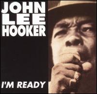 John Lee Hooker - I'm Ready lyrics