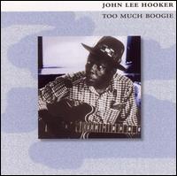John Lee Hooker - Too Much Boogie lyrics