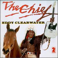 Eddy Clearwater - The Chief lyrics