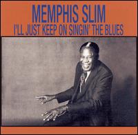 Memphis Slim - I'll Just Keep on Singin' the Blues lyrics