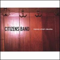 Citizens Band - Truck Stop Chapel lyrics
