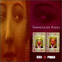 Immaculate Fools - Kiss and Punch lyrics
