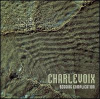 Charlevoix - Begging Complication lyrics