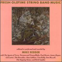 Mike Seeger - Fresh Oldtime String Band lyrics
