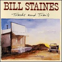 Bill Staines - Tracks and Trails lyrics
