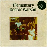 Doc Watson - The Elementary Doctor Watson! lyrics
