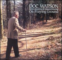 Doc Watson - On Praying Ground lyrics