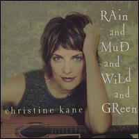 Christine Kane - Rain and Mud and Wild and Green lyrics