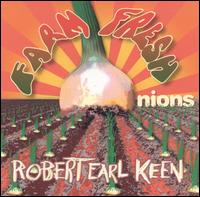 Robert Earl Keen, Jr. - Farm Fresh Onions lyrics