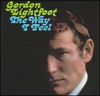 Gordon Lightfoot - The Way I Feel lyrics