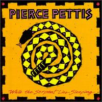 Pierce Pettis - While the Serpent Lies Sleeping lyrics