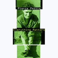 Pierce Pettis - Everything Matters lyrics