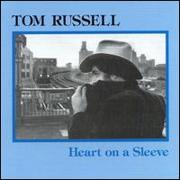 Tom Russell - Heart on a Sleeve lyrics