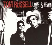 Tom Russell - Love and Fear lyrics