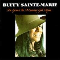 Buffy Sainte-Marie - I'm Gonna Be a Country Girl Again lyrics