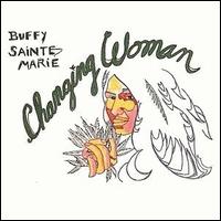 Buffy Sainte-Marie - Changing Woman lyrics