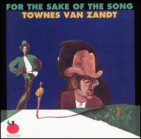 Townes Van Zandt - For the Sake of the Song: First Album lyrics