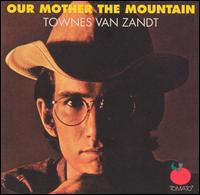 Townes Van Zandt - Our Mother the Mountain lyrics