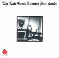 Townes Van Zandt - The Late Great Townes Van Zandt lyrics