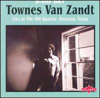 Townes Van Zandt - Live at the Old Quarter, Houston, Texas lyrics