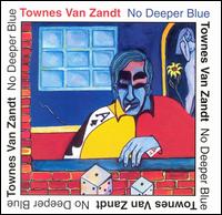 Townes Van Zandt - No Deeper Blue lyrics