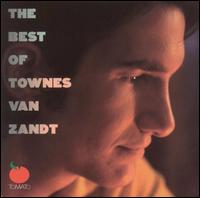 Townes Van Zandt - The Best of Townes Van Zandt [Tomato] lyrics