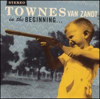 Townes Van Zandt - In the Beginning... lyrics