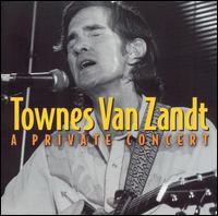 Townes Van Zandt - A Private Concert [live] lyrics