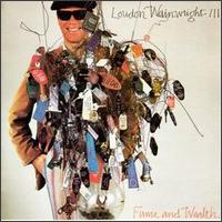 Loudon Wainwright III - Fame and Wealth lyrics