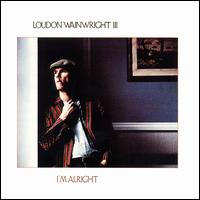 Loudon Wainwright III - I'm Alright lyrics