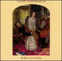 Loudon Wainwright III - More Love Songs lyrics