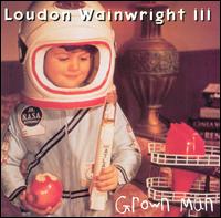 Loudon Wainwright III - Grown Man lyrics